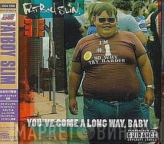  Fatboy Slim  - You've Come A Long Way, Baby