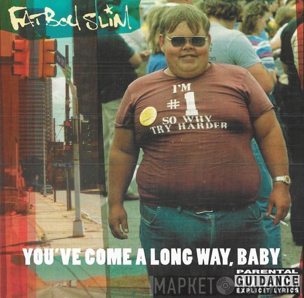  Fatboy Slim  - You've Come A Long Way, Baby