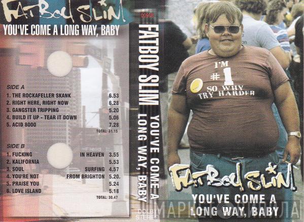  Fatboy Slim  - You've Come A Long Way, Baby