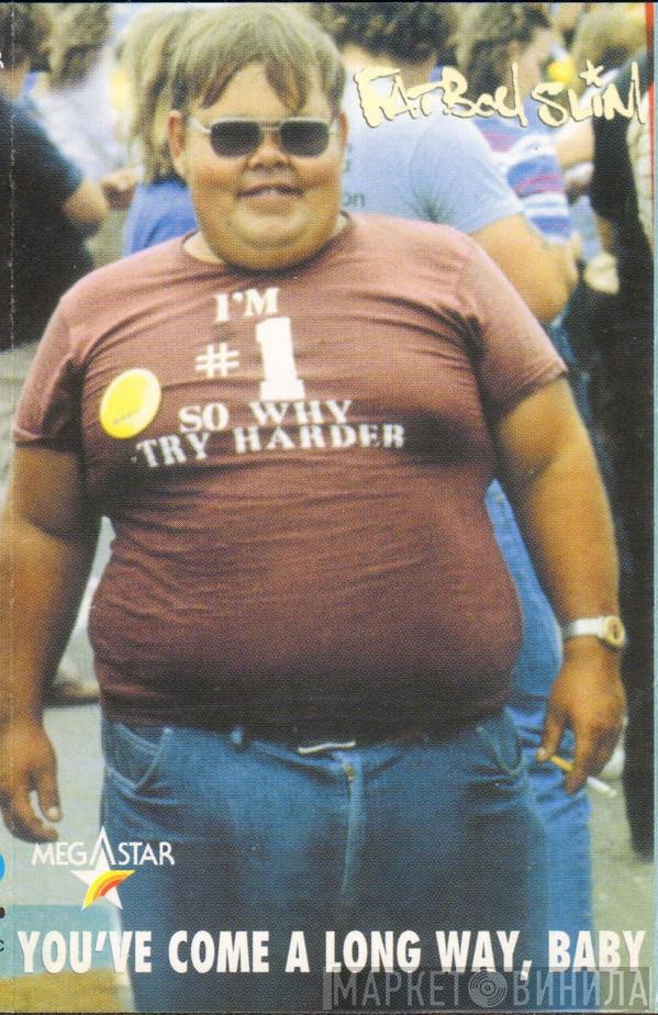  Fatboy Slim  - You've Come A Long Way, Baby
