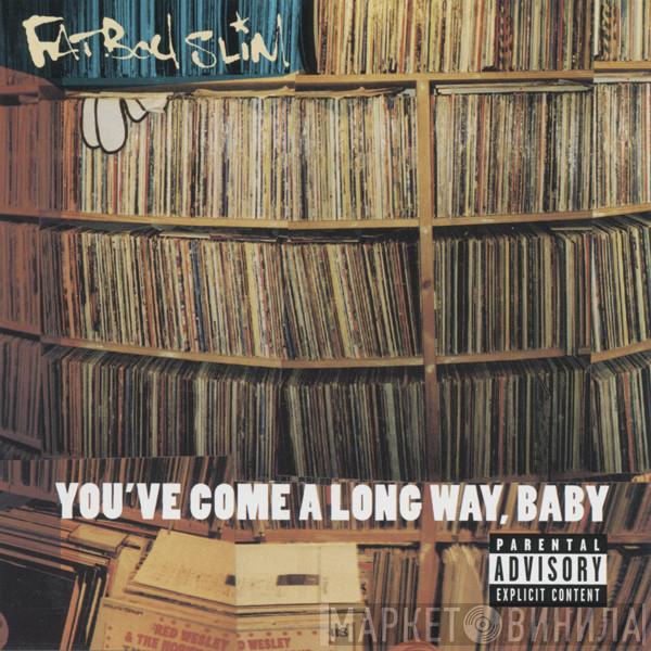  Fatboy Slim  - You've Come A Long Way, Baby