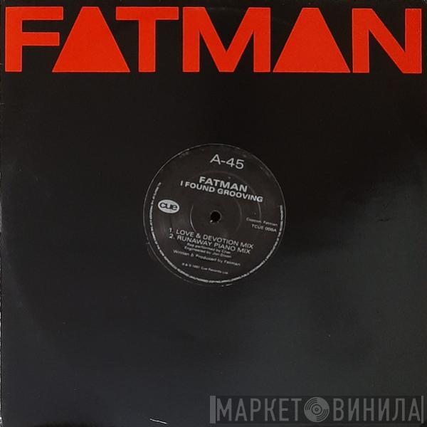 Fatman - I Found Grooving