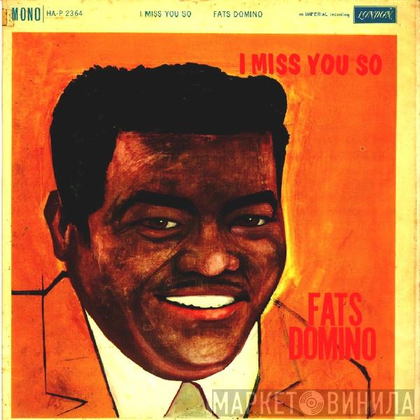 Fats Domino - I Miss You So