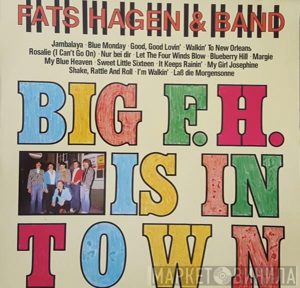 Fats Hagen & Band - Big F. H. Is In Town