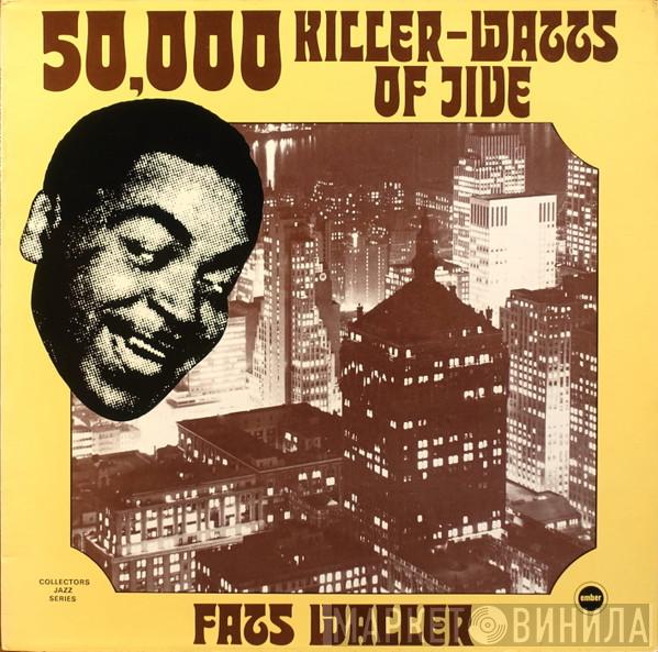 Fats Waller - 50,000 Killer-Watts Of Jive
