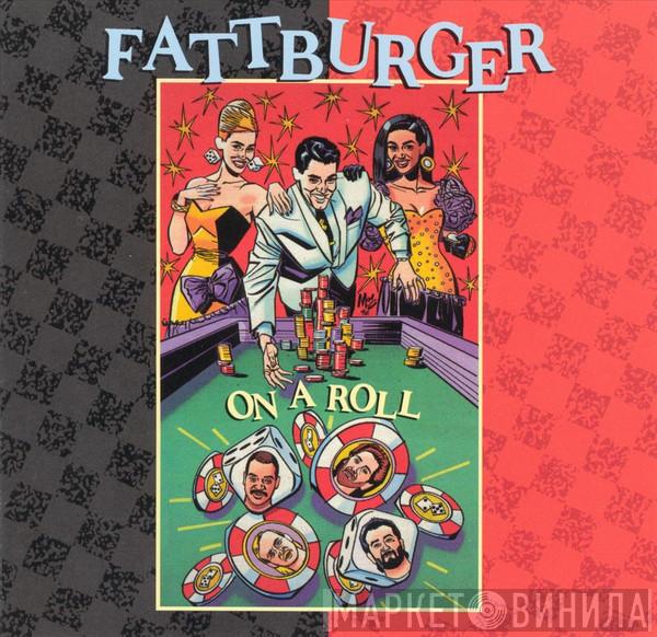  Fattburger  - On A Roll