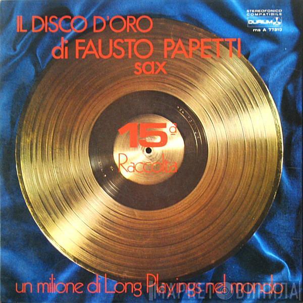  Fausto Papetti  - Il Disco D'Oro Di Fausto Papetti · 15ª Raccolta
