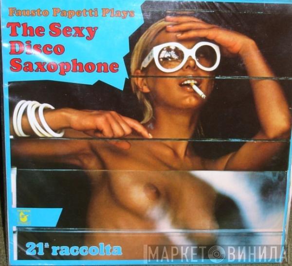 Fausto Papetti - The Sexy Disco Saxophone - 21a Raccolta