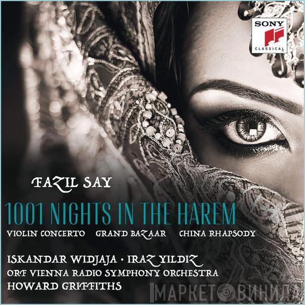 Fazıl Say, Iskandar Widjaja, Iraz Yıldız, ORF Radio-Symphonieorchester Wien, Howard Griffiths - 1001 Nights In The Harem (Violin Concerto) - Grand Bazaar - China Rhapsody