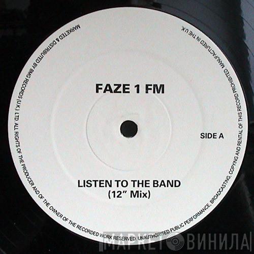 Faze 1 Fm - Listen To The Band
