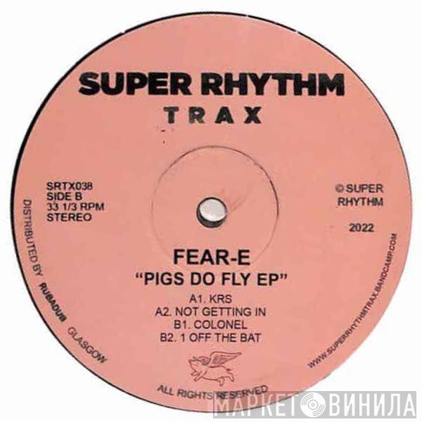 Fear-E - Pigs Do Fly EP
