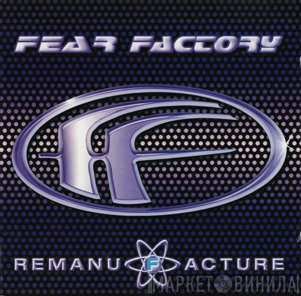 Fear Factory - Remanufacture (Cloning Technology)