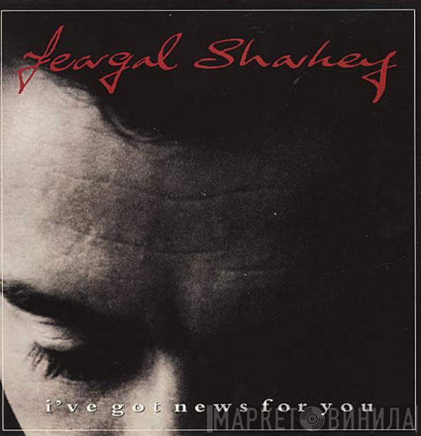  Feargal Sharkey  - I've Got News For You