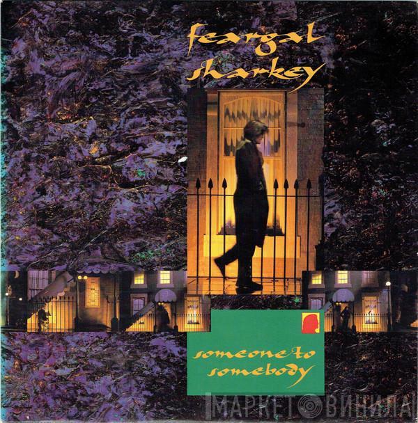 Feargal Sharkey - Someone To Somebody