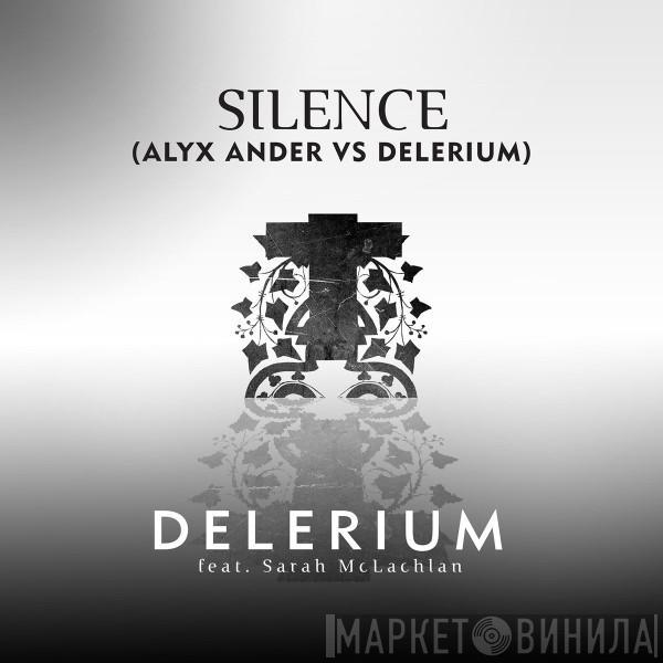 Feat. Delerium  Sarah McLachlan  - Silence (Alyx Ander vs. Delerium)