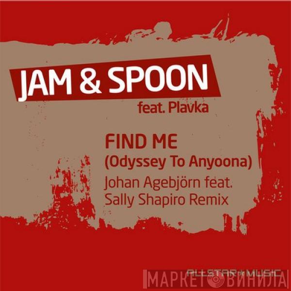 Feat. Jam & Spoon  Plavka  - Find Me (Odyssey To Anyoona) (Johan Agebjörn Feat. Sally Shapiro Remix)