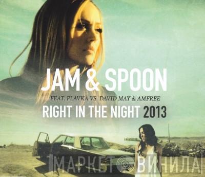 Feat. Jam & Spoon Vs. Plavka & David May   Amfree  - Right In The Night 2013
