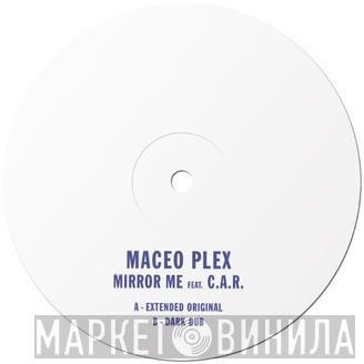 Feat. Maceo Plex  C.A.R.  - Mirror Me