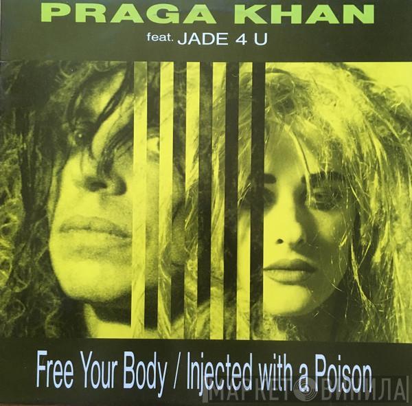 Feat. Praga Khan  Jade 4U  - Free Your Body / Injected With A Poison