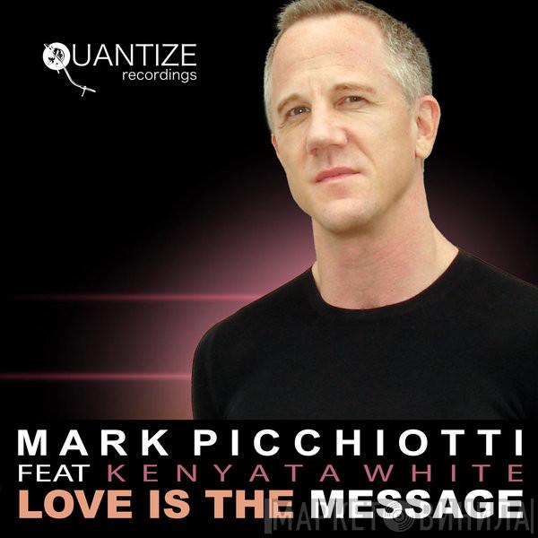 Feat Mark Picchiotti  Kenyata White   - Love Is The Message