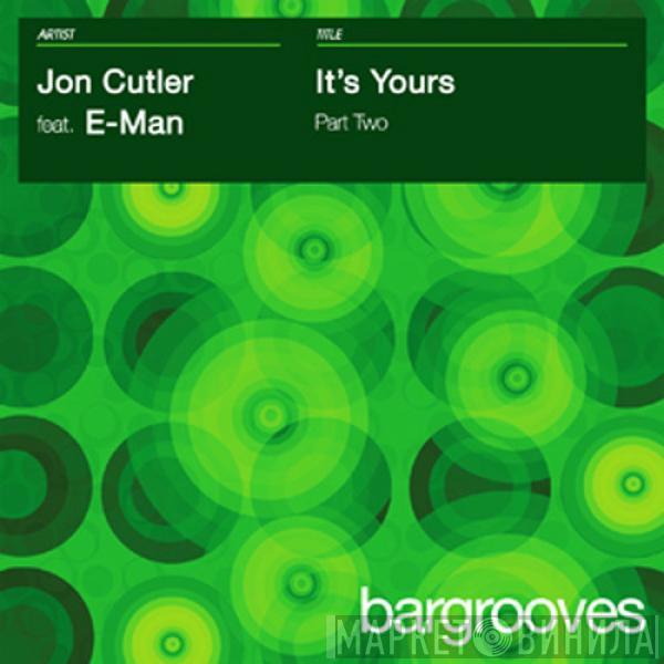 Feat. Jon Cutler  E-Man  - It's Yours - Part Two