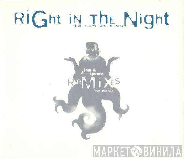 Feat. Jam & Spoon  Plavka  - Right In The Night (Fall In Love With Music) (Remixes)