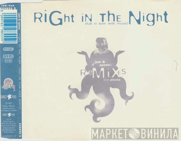 Feat. Jam & Spoon  Plavka  - Right In The Night (Fall In Love With Music) (Remixes)