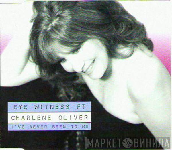 Feat. Eye Witness   Charlene  - I've Never Been To Me