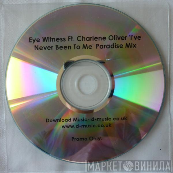 Feat. Eye Witness   Charlene  - I've Never Been To Me