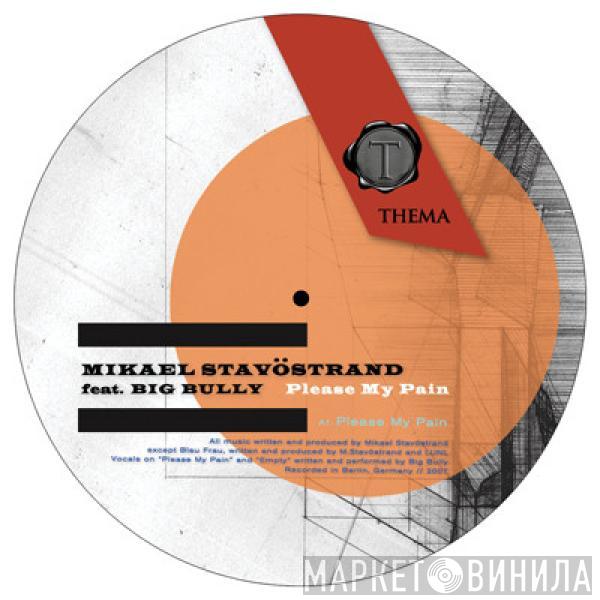 Feat. Mikael Stavöstrand  Big Bully  - Please My Pain