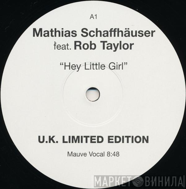 Feat. Mathias Schaffhäuser  Rob Taylor  - Hey Little Girl