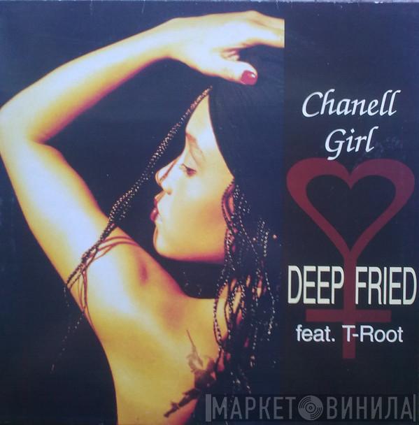 Feat. Deep Fried  T Root  - Chanell Girl