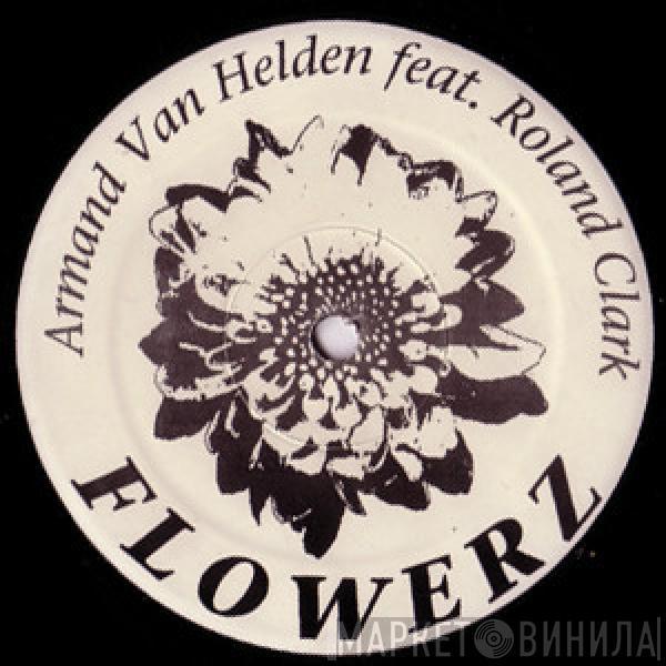 Feat. Armand Van Helden  Roland Clark  - Flowerz