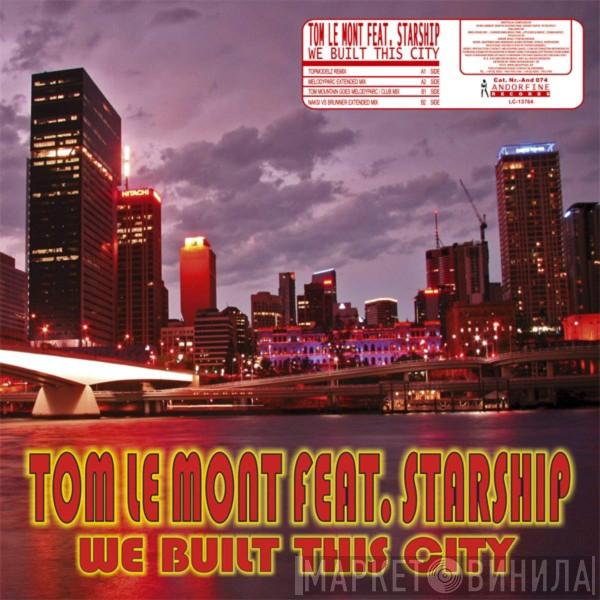 Feat. Tom Le Mont  Starship   - We Built This City