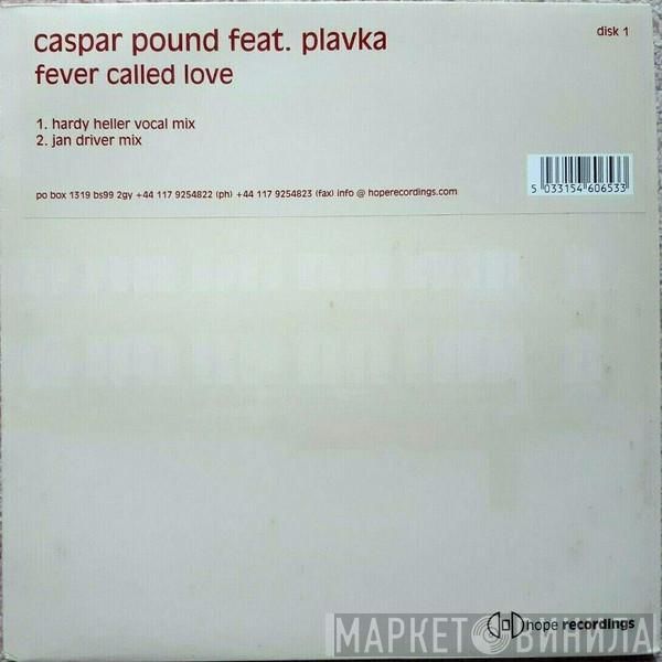 Feat. Caspar Pound  Plavka  - Fever Called Love (Disk 1)