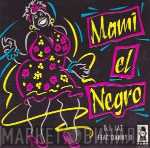 Feat. DJ Laz  Danny D   - Mami El Negro