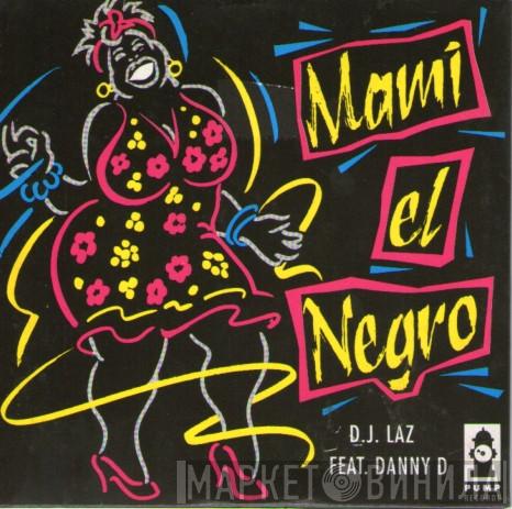 Feat. DJ Laz  Danny D   - Mami El Negro