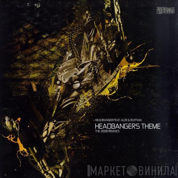 Feat. The Headbanger & MC Alee  MC Ruffian  - Headbangers Theme (The 2008 Remixes)