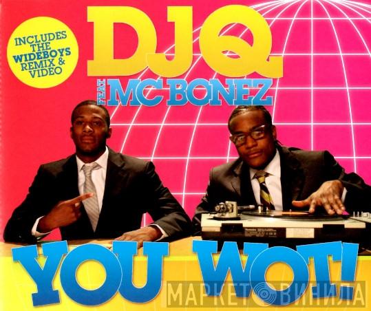 Feat. DJ Q   MC Bonez  - You Wot!