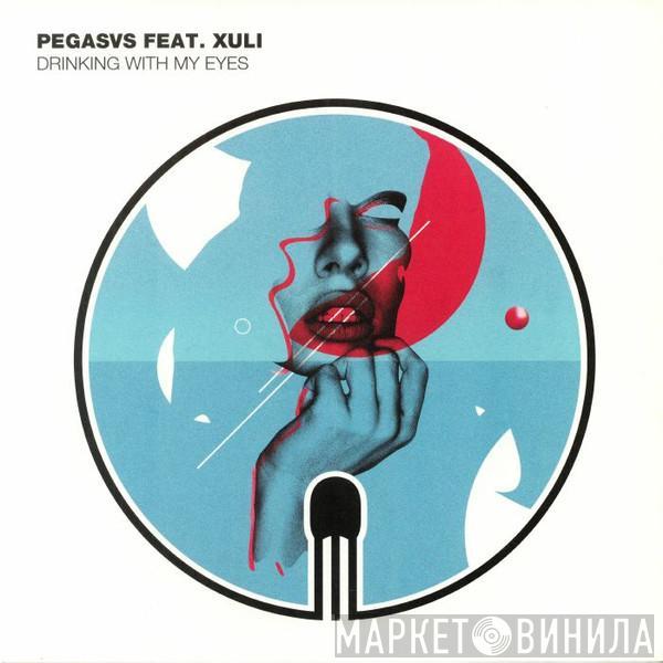 Feat. Pegasvs   Xuli  - Drinking With My Eyes