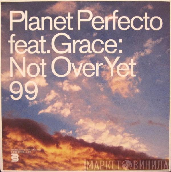 Feat. Planet Perfecto  Grace  - Not Over Yet 99