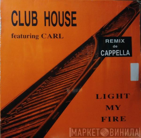 Feat. Club House  Carl Fanini  - Light My Fire (Remixes)