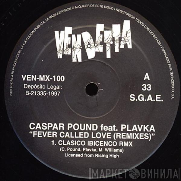 Feat. Caspar Pound  Plavka  - Fever Called Love ('97 Remixes)