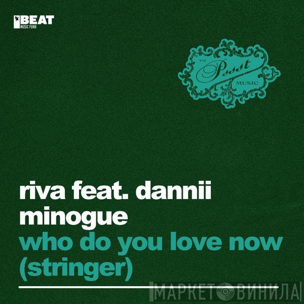 Feat. Riva  Dannii Minogue  - Who Do You Love Now? (Stringer)