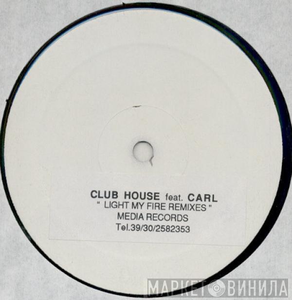 Feat. Club House  Carl Fanini  - Light My Fire Remixes