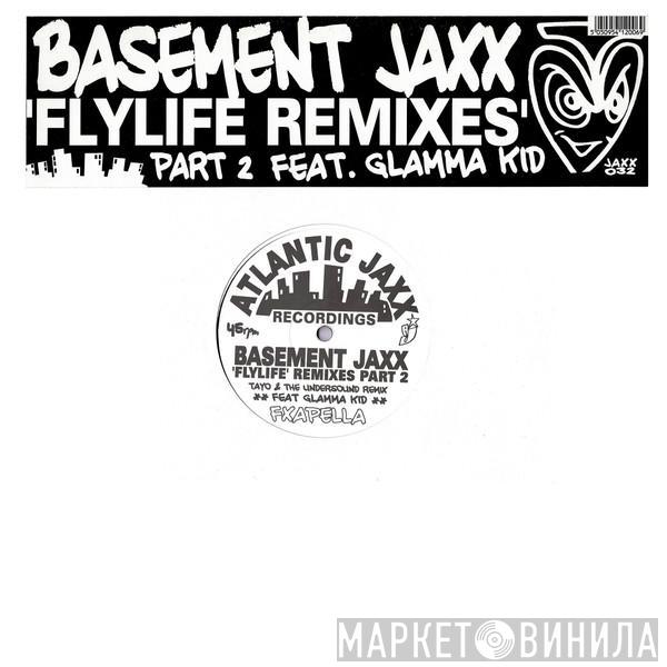 Feat. Basement Jaxx  Glamma Kid  - Fly Life Remixes (Part 2)