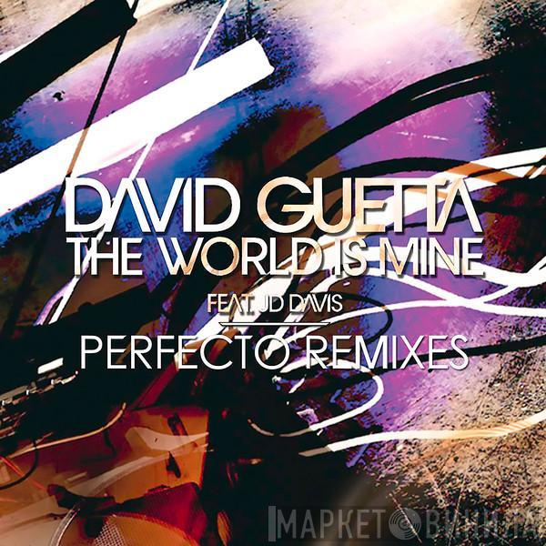 Feat. David Guetta  JD Davis  - The World Is Mine (Perfecto Remixes)