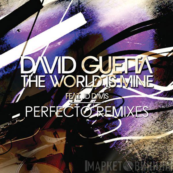 Feat. David Guetta  JD Davis  - The World Is Mine (Perfecto Remixes)