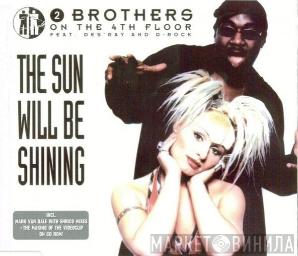 Feat. 2 Brothers On The 4th Floor And Des'Ray  D-Rock  - The Sun Will Be Shining