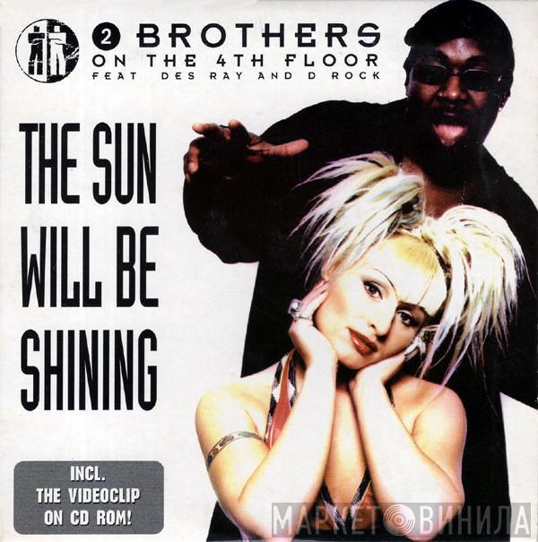 Feat. 2 Brothers On The 4th Floor And Des'Ray  D-Rock  - The Sun Will Be Shining